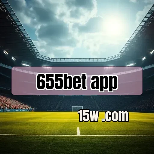 655bet app: A Nova Era do Cassino Ao Vivo no Brasil